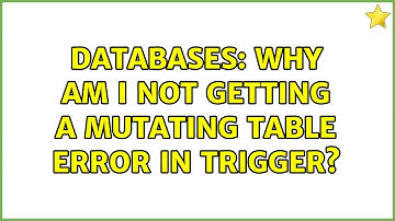 Databases: Why am I NOT getting a mutating table error in trigger?