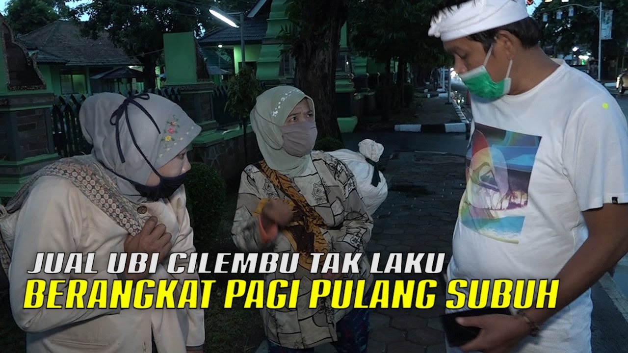 ANAK KULI GALI DI TANAH TINGGI TAK DIBYR-ONGKOS PLNG NGUTANG-BU TITI JUALAN UBI CILEMBU HINGGA MALAM