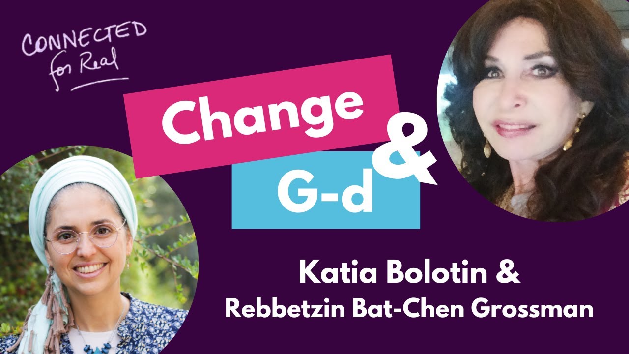 Make the Torah Relevant in Your Life - Katia Bolotin and Rebbetzin Bat-Chen Grossman