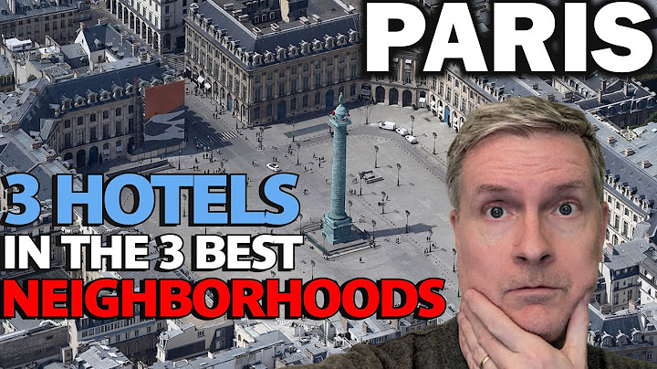 3 great boutique hotels in the top 3 neighborhoods to stay at, in Paris in 2023