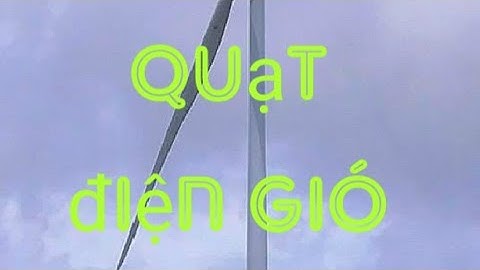 Những cánh quạt điện  gió đầu tiên ở Đà Lạt - Lâm Đồng.