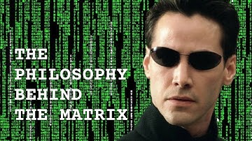 The Philosophy Behind The Matrix