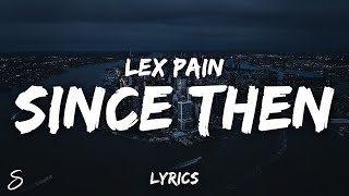 LEX PAIN - since then (Lyrics)