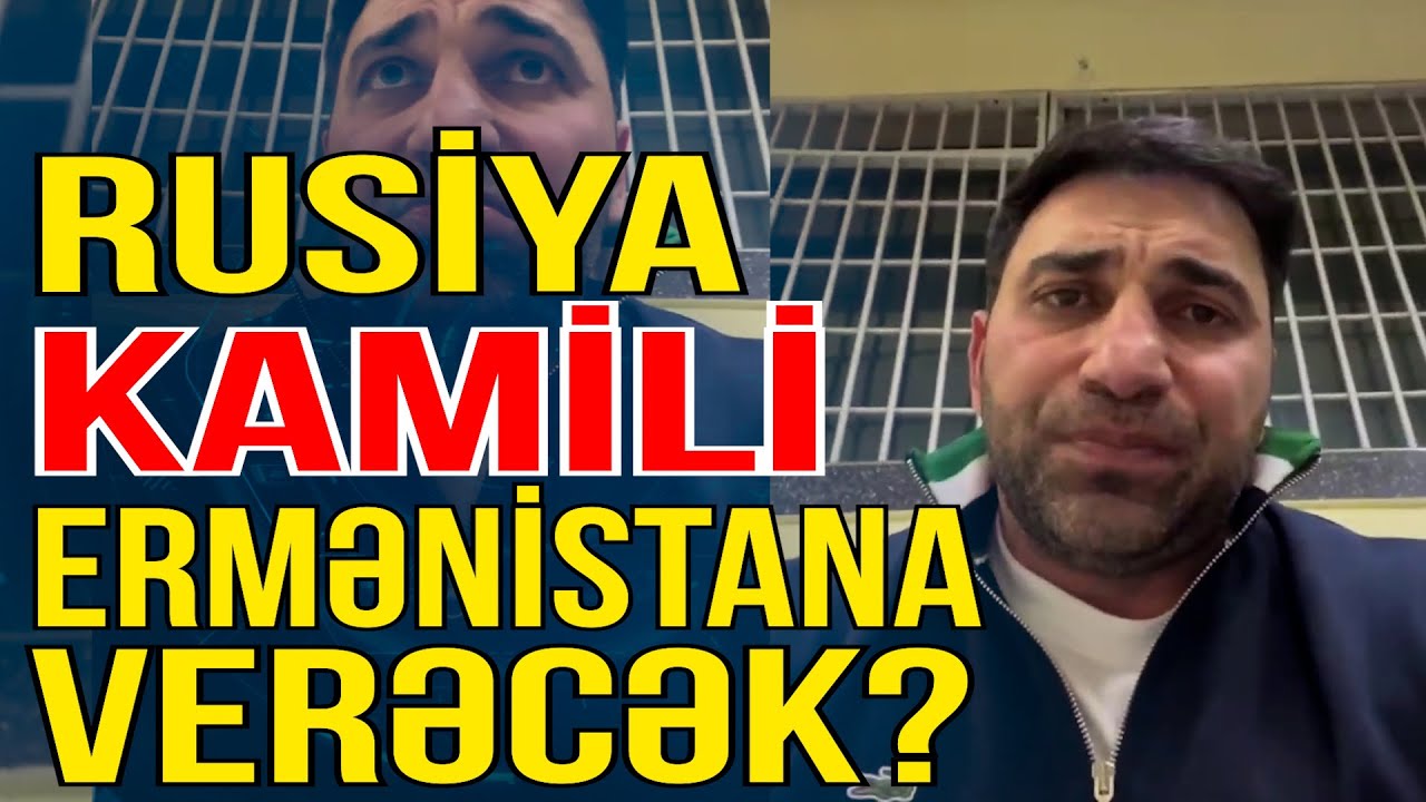 Kamil Zeynallı Rusiyada saxlanıldı- O, Ermənistana təhvil veriləcək ...