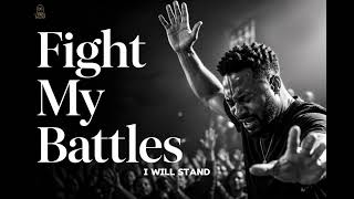 Fight My Battles - Powerful Worship Song