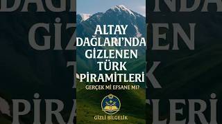 Altay Dağlarında Gizlenen Türk Piramitleri Efsane Mi? Gerçek Mi?