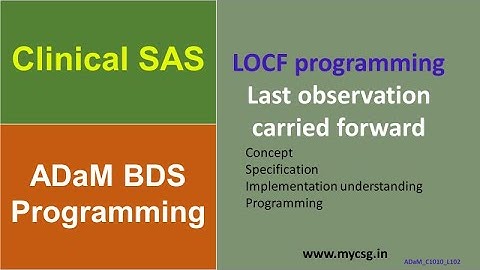 Clinical SAS: ADaM BDS : LOCF programming - last observation carried forward