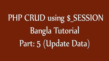 PHP CRUD using $_SESSION variable Part:  5 (Update data) in Bangla