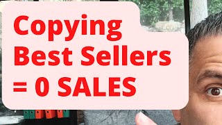 EXPLAINED: Why You Can't Copy BEST SELLERS And Make SALES