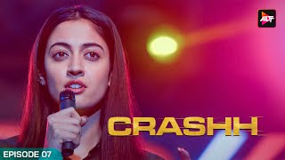 Crashh | Full Episode 7 | New Hindi Web Series | Kunj Anand, Aditi Sharma, Rohan Mehra, Anuskha Sen