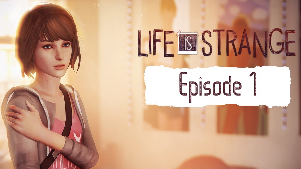 Life is Strange Episode 1 Chrysalis YouTube