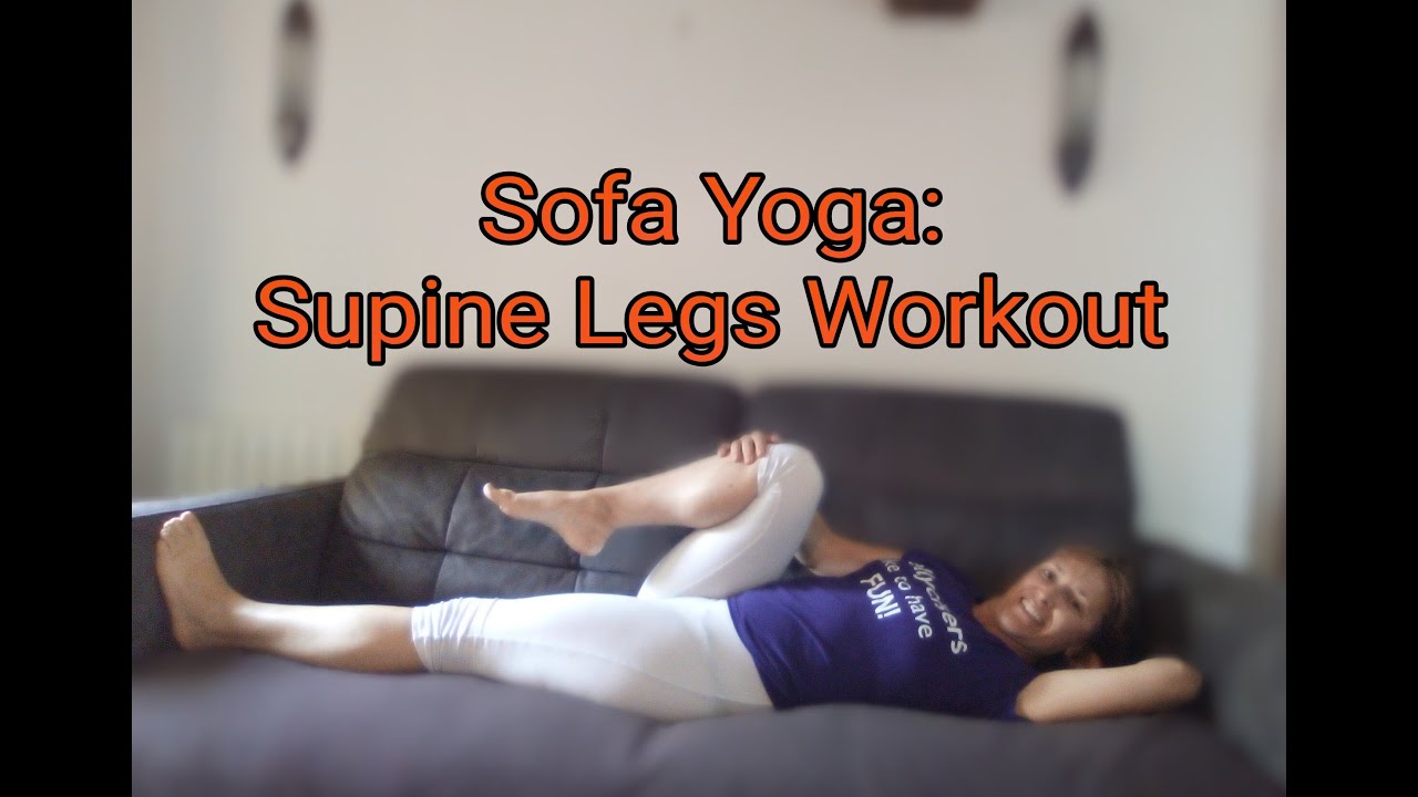 Sofa yoga for all mobilities Supine Leg Workout YouTube