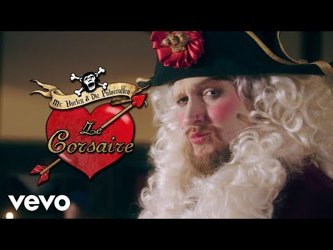 Mr. Hurley & Die Pulveraffen - Le Corsaire (Offizielles Musikvideo)