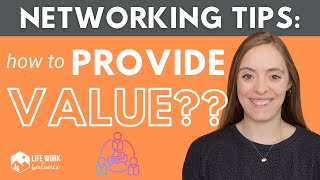 How to “Add Value” to Your Network: Networking Tips