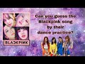 CAN you GUESS the BLACKPINK SONG only by their DANCE PRACTICE? 🖤💗 | 사랑Blinks