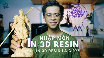 #1 - In 3D resin là gì? - Làm thế nào để bắt đầu với In 3D Resin?