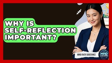 Why Is Self-Reflection Important? - Mind Over Substance
