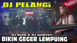 LEMPUING  PUNYA CERITA ... ❗  OT PELANGI LIVE BAMBU KUNING OKI