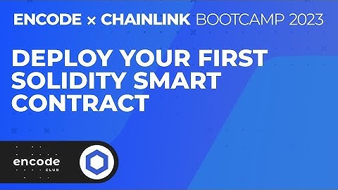 Encode x Chainlink Bootcamp 2023: Deploy Your First Solidity Smart Contract