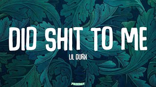 Lil Durk - Did Shit To Me (Lyrics)