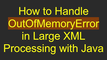 How to Handle OutOfMemoryError in Large XML Processing with Java