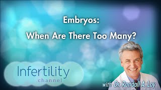 Embryos: When Are There Too Many?