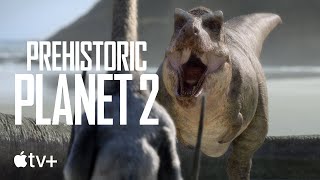 Prehistoric Planet - Season 2 Official Trailer | Apple TV+