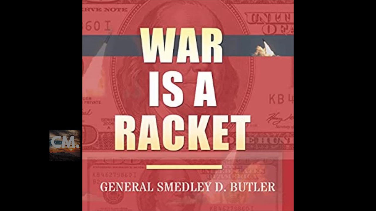 WAR IS A RACKET - General Smedley D. Butler [FULL AUDIOBOOK] CREATORS