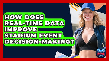 How Does Real-time Data Improve Stadium Event Decision-making? - Where the Fans Roar