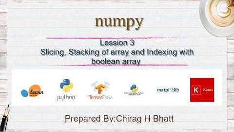 Slicing, Stacking of array and Indexing with boolean array | Lesson - 3 | Numpy