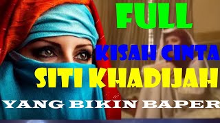 Full Kisah Cinta Siti  Khadijah || KHADIJAH ( Cinta Terbaik Rasulullah )