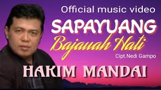 HAKIM MANDAI || SAPAYUANG BAJAUAH HATI (Official Music Video)