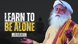 Learn to be alone - Sadhguru(motivational speech) #sadhguru