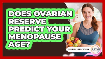 Does Ovarian Reserve Predict Your Menopause Age? - Menopause Support Network