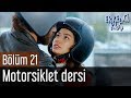 Erkenci Kuş 21. Bölüm - Motorsiklet Dersi