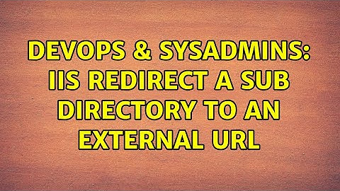 DevOps & SysAdmins: IIS Redirect a sub directory to an external URL
