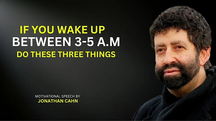 if you wake up between 3am and 5am do these 3 thing --JONATHAN CAHN