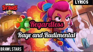 Regardless | Lyrics | Brawl Stars | Raye and Rudimental