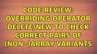 Code Review: Overriding operator delete/new to check correct pairs of (non-)array variants