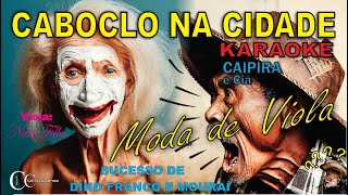 CABOCLO NA CIDADE (KARAOKÊ) Moda de viola - Grande Sucesso de Dino Franco o Mouraí