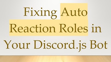 Fixing Auto Reaction Roles in Your Discord.js Bot