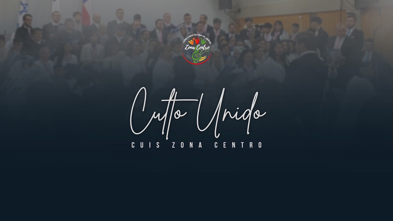 Culto Unido Cuis Zona Centro