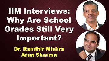 IIM Interviews: Why Are School Grades Still Very Important? | Randhir Mishra | Arun Sharma