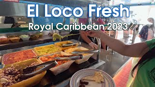 El Loco Fresh Mexican Food on Royal Caribbean Cruise 2023