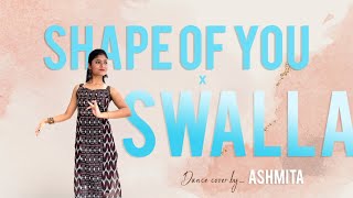 Shape Of You X Swalla || International Dance Day Special || Dance Cover || Ashmita Saha