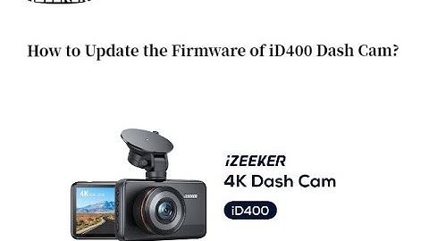 How to Update the Firmware of iD400 Dash Cam