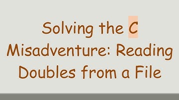 Solving the C Misadventure: Reading Doubles from a File