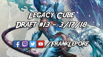Legacy Cube Draft #13 - 3/17/18