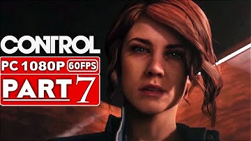 CONTROL Gameplay Walkthrough Part 7 [1080p HD 60FPS PC] - No Commentary