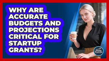 Why Are Accurate Budgets And Projections Critical For Startup Grants? - The Startup Growth Hub